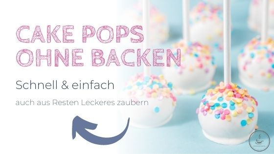 Cake Pops ohne Backen