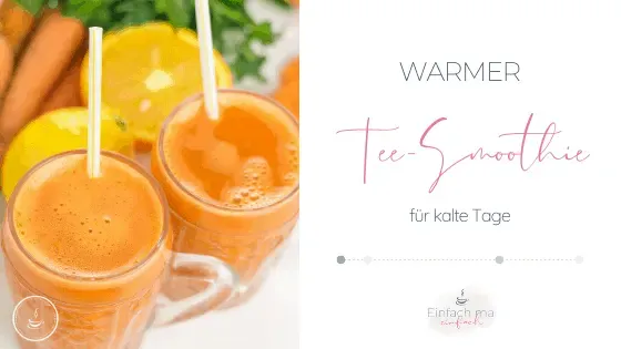 Warmer Tee-Smoothie mit Karotte, Ingwer und Orange - Bild 1