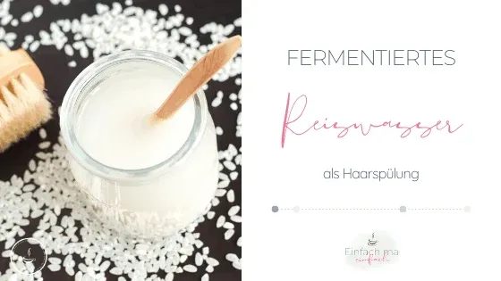 Fermentiertes Reiswasser als Alternative zu gekaufter Spülung - Bild 1