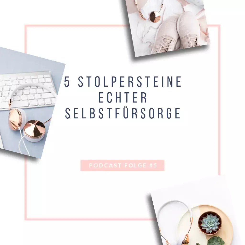 #5: Die 5 Stolpersteine echter Selbstfürsorge - Bild 1