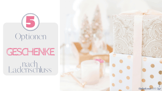 Geschenke nach Ladenschluss - 5 Optionen - Bild 2