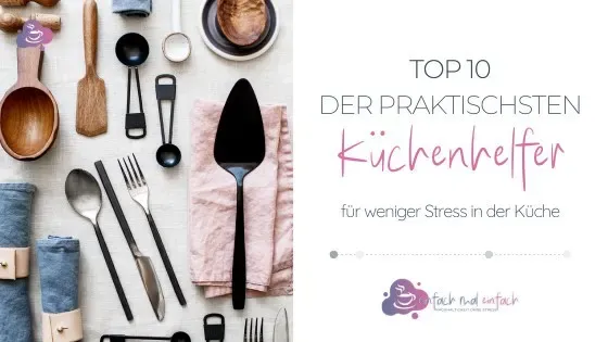 Praktische K&uuml;chenhelfer: Meine Top 10 - Bild 1