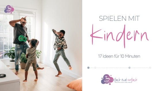 Spielen mit Kindern: 17 Ideen für 10 Minuten - Bild 1