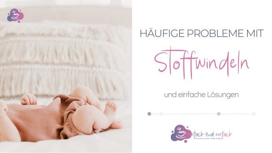 Die 4 häufigsten Probleme mit Stoffwindeln lösen - Bild 1