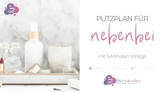 Putzplan für nebenbei (mit 5-Minuten Vorlage) - Bild 1
