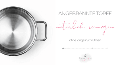 angebrannte Töpfe natürlich reinigen