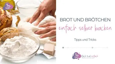 Brot und Brötchen einfach selber backen – die besten Tipps & Tricks - Bild 1
