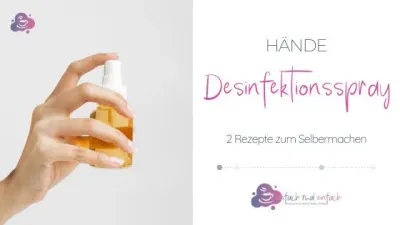 Händedesinfektionsmittel selber machen - 2 Rezepte - Bild 1
