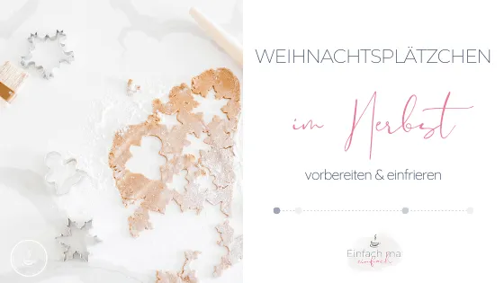 Weihnachtsplätzchen im Herbst vorbereiten - Bild 1