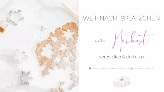 Weihnachtsplätzchen im Herbst vorbereiten - Bild 1