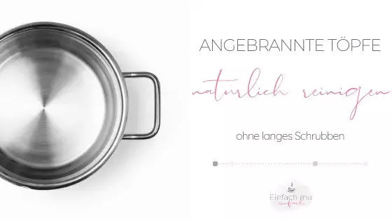 angebrannte Töpfe natürlich reinigen