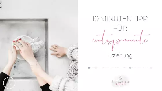 Der 10 Minuten Tipp für entspannte Erziehung - Bild 1