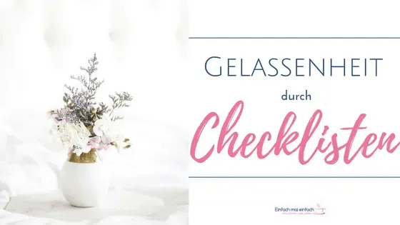 Gelassenheit, Ruhe und Übersicht durch die richtigen Checklisten - Bild 1