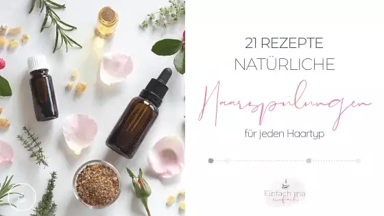 Natürliche Haarspülungen - 21 Rezepte für jeden Haartyp - Bild 1