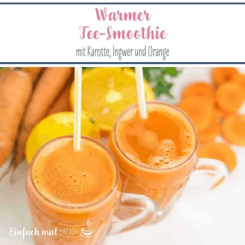 Warmer Tee-Smoothie mit Ingwer und Orange