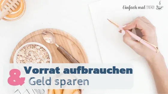 Vorrat aufbrauchen & Geld sparen (mit Vorlagenset) - Bild 1