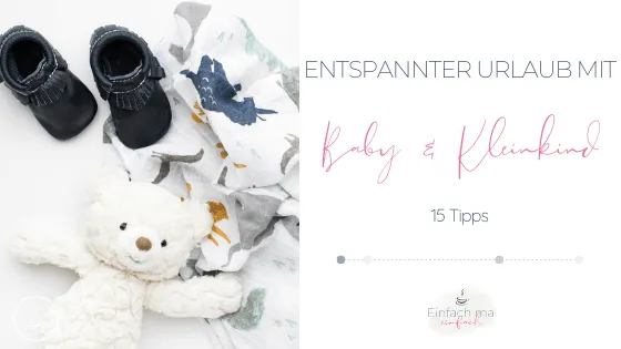 Entspannter Urlaub mit Baby & Kleinkind: 15 Tipps - Bild 1