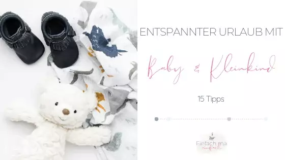 Entspannter Urlaub mit Baby & Kleinkind: 15 Tipps - Bild 1