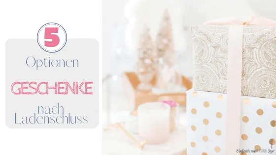 Geschenke nach Ladenschluss - 5 Optionen - Bild 2