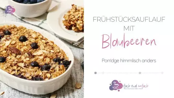 Blaubeer-Frühstücksauflauf - Porridge mal anders - Bild 1