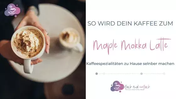 So wird aus Deinem Kaffee ein Maple Mokka Latte - Bild 4