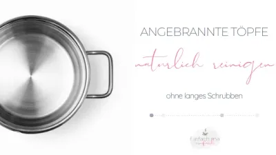 angebrannte Töpfe natürlich reinigen