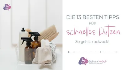 Die 13 besten Tipps f&uuml;r schnelles Putzen - Bild 1