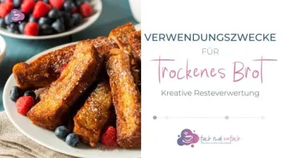 Altes Brot verwerten - 8 leckere Verwendungszwecke f&uuml;r Brotreste - Bild 1