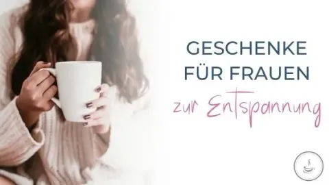 Geschenke für Frauen zur Entspannung