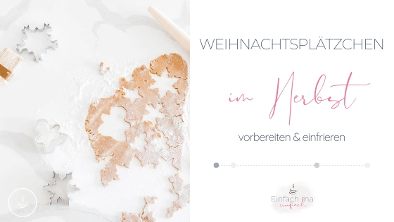 Weihnachtsplätzchen im Herbst vorbereiten - Bild 1