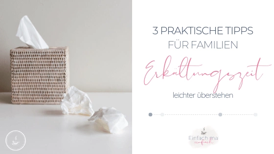 Erkältungszeit - 3 praktische Tipps für Familien - Bild 1