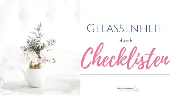 Gelassenheit, Ruhe und Übersicht durch die richtigen Checklisten - Bild 1