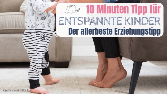 Der 10 Minuten Tipp für entspannte Erziehung - Bild 2