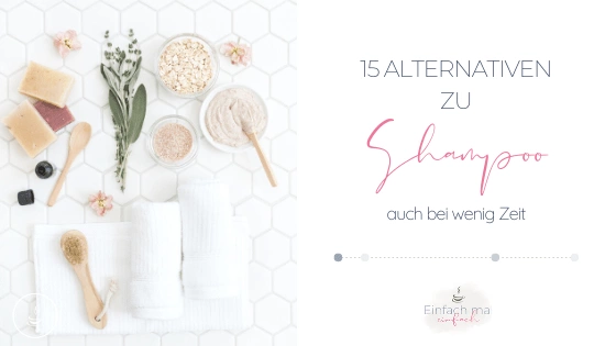 15 Alternativen zu Shampoo - auch bei wenig Zeit - Bild 1