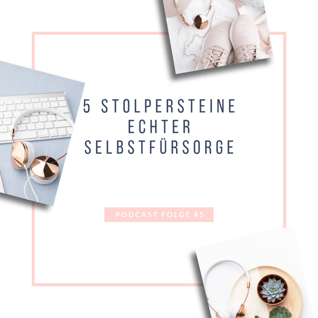 #5: Die 5 Stolpersteine echter Selbstfürsorge - Bild 1