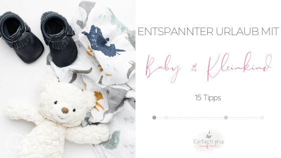 Entspannter Urlaub mit Baby & Kleinkind: 15 Tipps - Bild 1