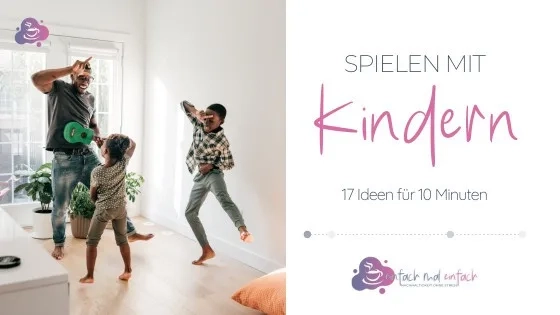 Spielen mit Kindern: 17 Ideen für 10 Minuten - Bild 1