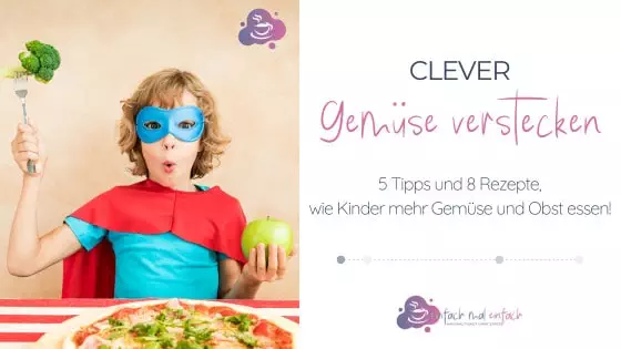 Clever Gemüse verstecken – 5 Tipps und 8 Rezepte, wie Kinder mehr Gemüse und Obst essen  - Bild 10
