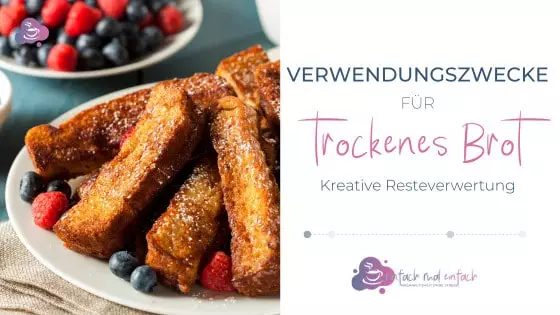 Altes Brot verwerten - 8 leckere Verwendungszwecke für Brotreste - Bild 1