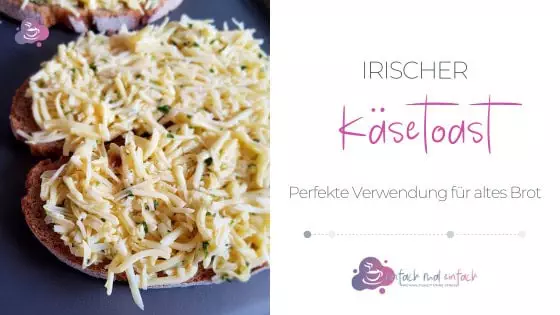Irischer Käsetoast - Verwendung für altes Brot - Bild 6