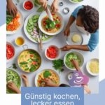 Verschiedene frische Zutaten und gemeinsames Kochen für günstige, leckere Mahlzeiten.