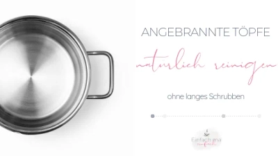 angebrannte Töpfe natürlich reinigen