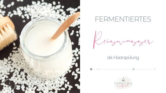 Fermentiertes Reiswasser als Alternative zu gekaufter Spülung - Bild 2