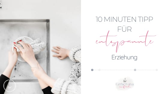 Der 10 Minuten Tipp für entspannte Erziehung - Bild 2