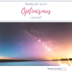 Nachthimmel mit Milchstraße und Sternschnuppe. Text:"Warum sich Optimismus lohnt"