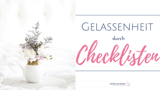 Gelassenheit, Ruhe und Übersicht durch die richtigen Checklisten - Bild 2