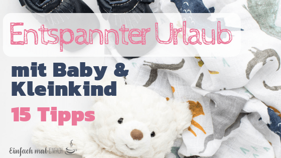 Entspannter Urlaub mit Baby & Kleinkind: 15 Tipps - Bild 2