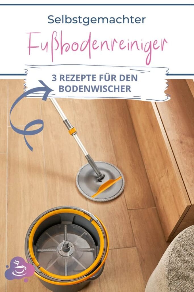 DIY Fußbodenreiniger - 3 Rezepte für den Bodenwischer - Bild 4